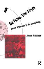 The Future That Failed: Origins and Destinies of the Soviet Model