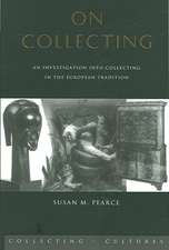 On Collecting: An Investigation into Collecting in the European Tradition