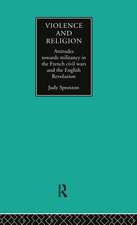 Violence and Religion: Attitudes towards militancy in the French civil wars and the English Revolution