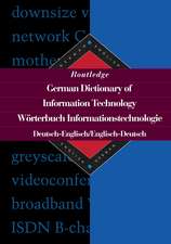 Routledge German Dictionary of Information Technology Worterbuch Informationstechnologie: German-English/English-German