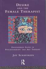 Desire and the Female Therapist: Engendered Gazes in Psychotherapy and Art Therapy