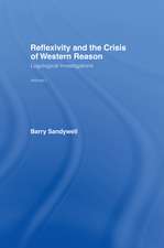 Reflexivity And The Crisis of Western Reason: Logological Investigations: Volume One