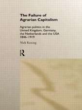 The Failure of Agrarian Capitalism: Agrarian Politics in the UK, Germany, the Netherlands and the USA, 1846-1919