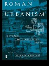 Roman Urbanism: Beyond The Consumer City