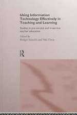 Using IT Effectively in Teaching and Learning: Studies in Pre-Service and In-Service Teacher Education