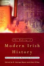 The Making of Modern Irish History: Revisionism and the Revisionist Controversy