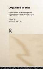 Organized Worlds: Explorations in Technology and Organization with Robert Cooper