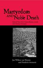 Martyrdom and Noble Death: Selected Texts from Graeco-Roman, Jewish and Christian Antiquity