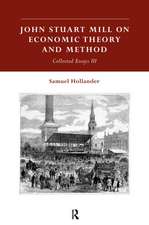 John Stuart Mill on Economic Theory and Method: Collected Essays III