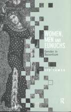 Women, Men and Eunuchs: Gender in Byzantium