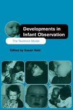 Developments in Infant Observation: The Tavistock Model