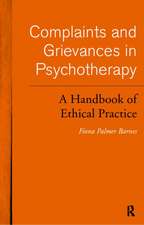 Complaints and Grievances in Psychotherapy: A Handbook of Ethical Practice