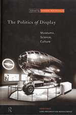 The Politics of Display: Museums, Science, Culture