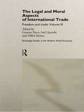 The Legal and Moral Aspects of International Trade: Freedom and Trade: Volume Three