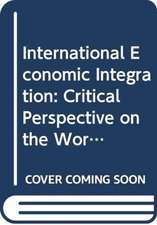 International Economic Integration: Critical Perspective on the World Economy