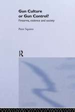 Gun Culture or Gun Control?: Firearms and Violence: Safety and Society