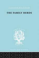 The Family Herds: A Study of Two Pastoral Tribes in East Africa, The Jie and T