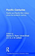 Pacific Centuries: Pacific and Pacific Rim Economic History Since the 16th Century