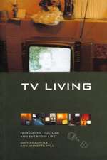 TV Living: Television, Culture and Everyday Life