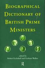 Biographical Dictionary of British Prime Ministers