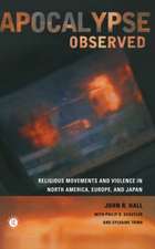 Apocalypse Observed: Religious Movements and Violence in North America, Europe and Japan