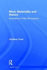 Mind, Materiality and History: Explorations in Fijian Ethnography