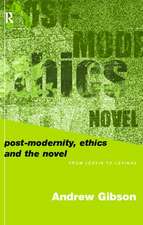 Postmodernity, Ethics and the Novel: From Leavis to Levinas