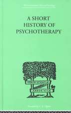 A Short History Of Psychotherapy: In Theory and Practice