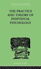 The Practice and Theory of Individual Psychology