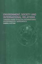 Environment, Society and International Relations: Towards More Effective International Agreements