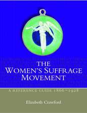 The Women's Suffrage Movement: A Reference Guide 1866-1928