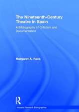 The Nineteenth-Century Theatre in Spain: A Bibliography of Criticism and Documentation