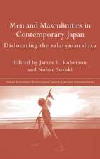 Men and Masculinities in Contemporary Japan: Dislocating the Salaryman Doxa