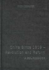 China Since 1919 - Revolution and Reform: A Sourcebook