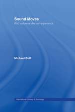 Sound Moves: iPod Culture and Urban Experience
