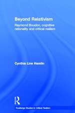 Beyond Relativism: Raymond Boudon, Cognitive Rationality and Critical Realism