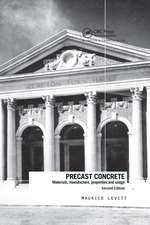 Precast Concrete: Materials, Manufacture, Properties and Usage, Second Edition