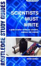 Scientists Must Write: A Guide to Better Writing for Scientists, Engineers and Students