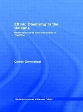 Ethnic Cleansing in the Balkans: Nationalism and the Destruction of Tradition