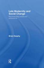 Late Modernity and Social Change: Reconstructing Social and Personal Life