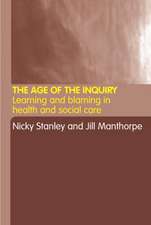 The Age of the Inquiry: Learning and Blaming in Health and Social Care