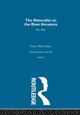 The Naturalist on the River Amazons Volume I: Scientific Travellers 1790–1877 Volume V