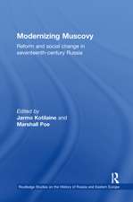 Modernizing Muscovy: Reform and Social Change in Seventeenth-Century Russia