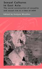 Sexual Cultures in East Asia: The Social Construction of Sexuality and Sexual Risk in a Time of AIDS