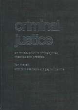 Criminal Justice: An Introduction to Philosophies, Theories and Practice