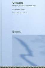 Olympias: Mother of Alexander the Great