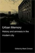 Urban Memory: History and Amnesia in the Modern City