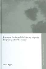 Romantic Genius and the Literary Magazine: Biography, Celebrity, Politics