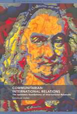 Communitarian International Relations: The Epistemic Foundations of International Relations