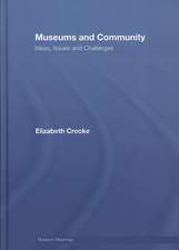 Museums and Community: Ideas, Issues and Challenges